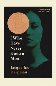 Read more about the article Giveaway – I Who Have Never Known Men by Jacqueline Harpman