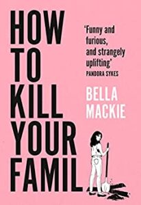 Read more about the article Giveaway – How to Kill your Family by Bella Mackie